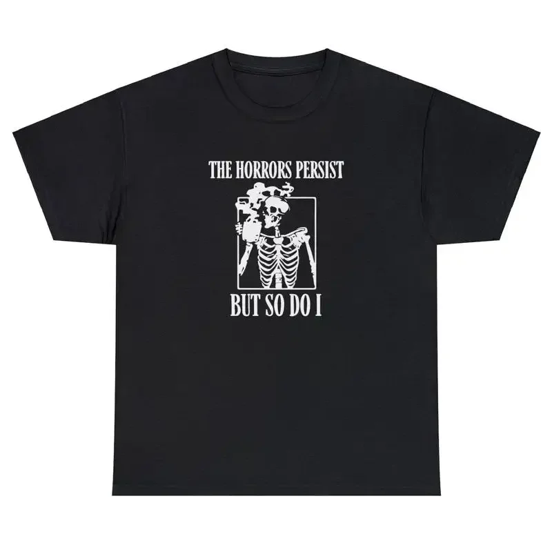 The Horror Persists But So Do I T-Shirt