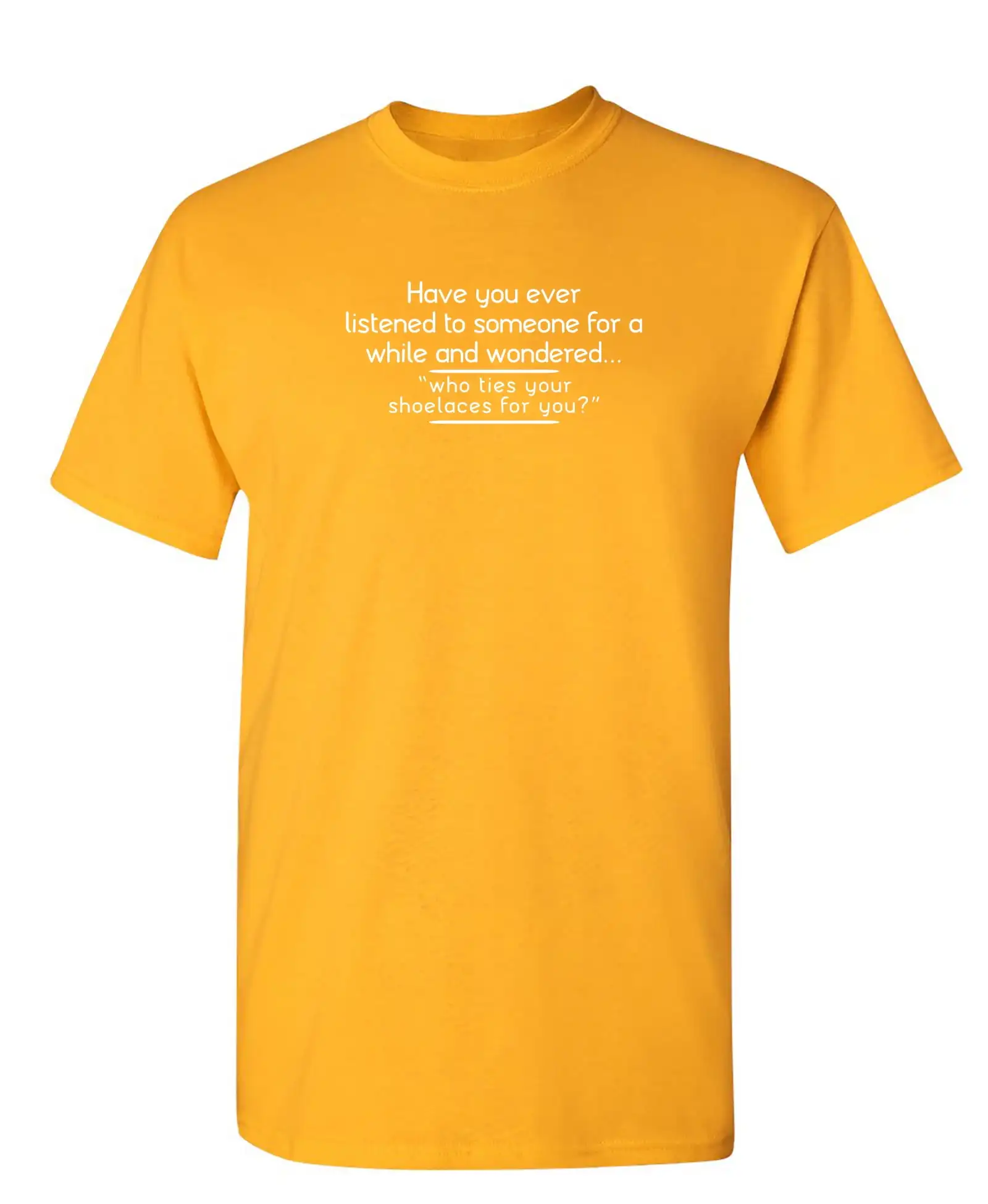 Have You Ever Listened To Someone Rude Graphic Tees Sarcastic Novelty T Shirts Men Fun Humor Sarcasm Laughs Funny T Shirt