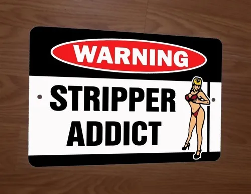 Stripper Addict Warning  Metal Wall Sign Poster