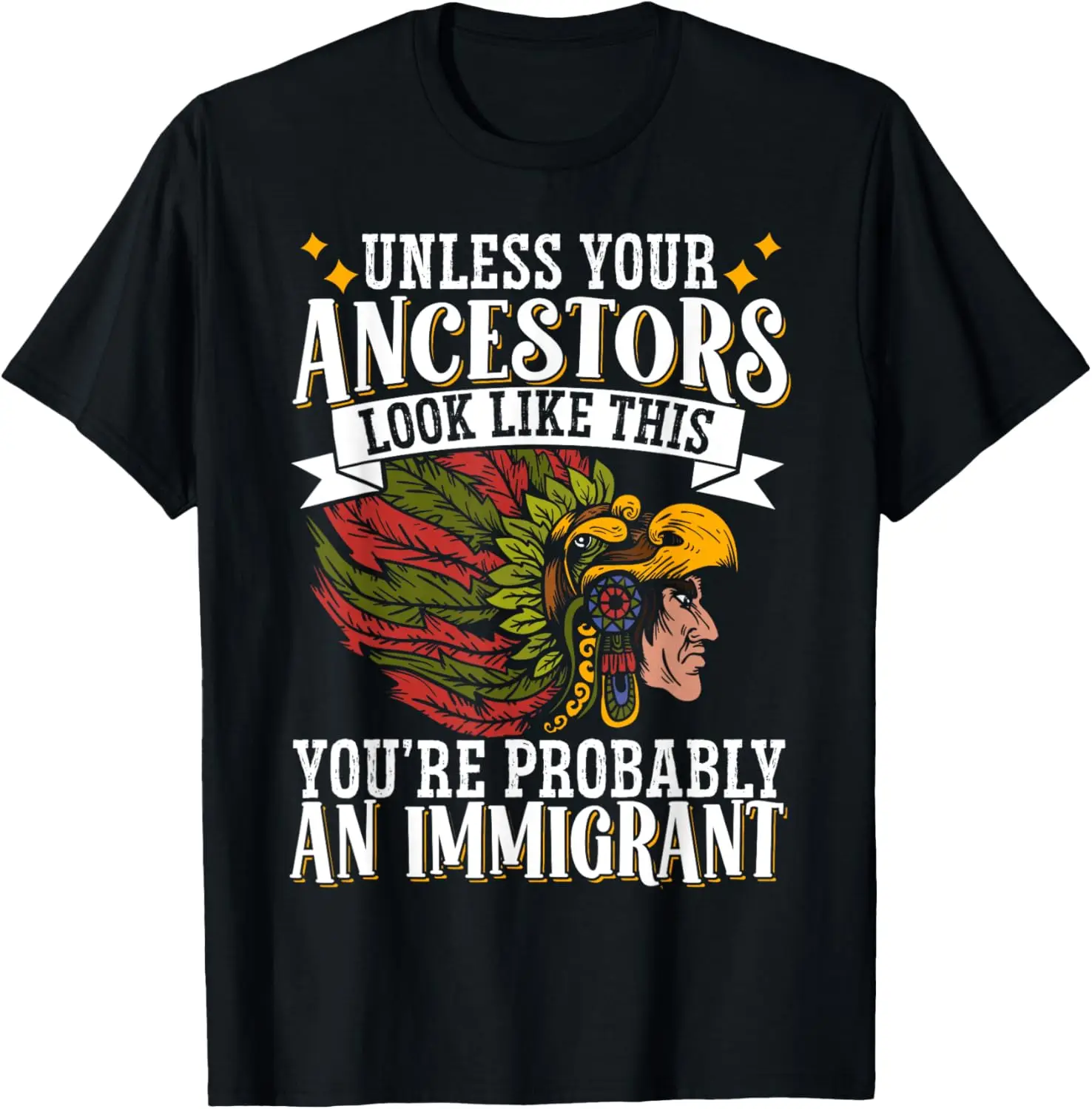 Unless Your Ancestors Look Like This T-Shirt