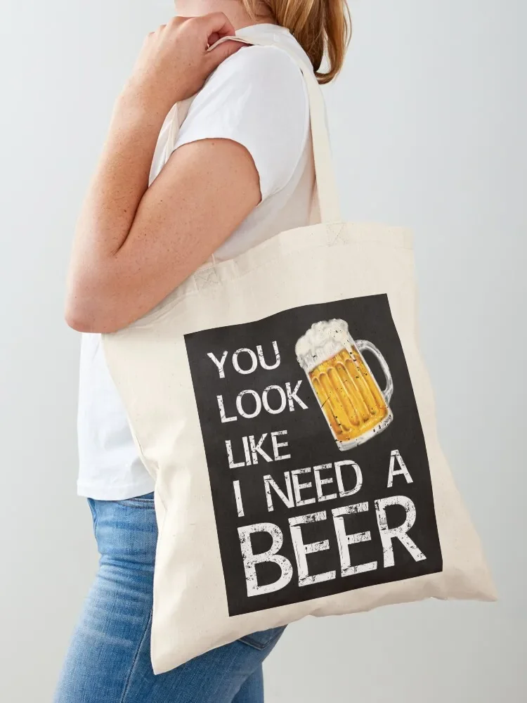 You Look Like I Need A Beer - Funny Tote Bag shopper bag women canvas handbag supermarket folding bag