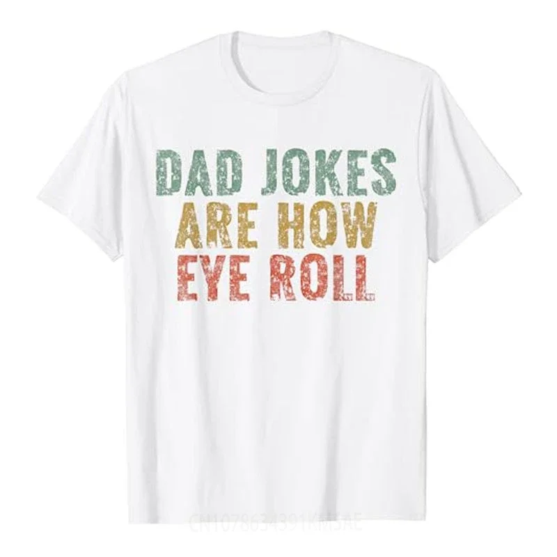 Dad Jokes Are How Eye Roll Funny Dad Gift Papa Father Day T-Shirt Mens Fashion Daddy Graphic Letter Tee Top Short Sleeve Blouses