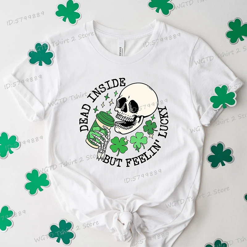 Happy St Patrick's Day Skeleton Tshirt Dead Inside But Feelin' Lucky Graphic T Shirts Women Lucky Irish Gifts Shamrock Tops Tees