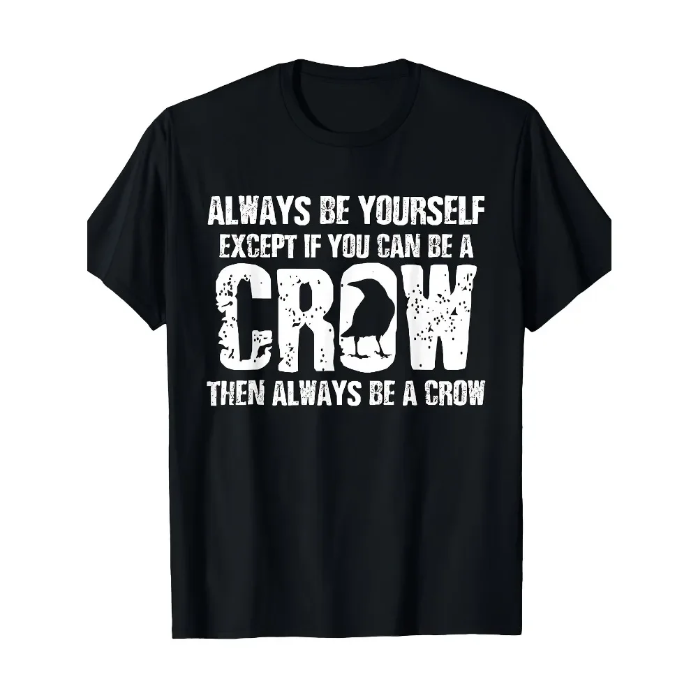 

Men'S Funny Crow Graphic T-Shirt - "Always Be Yourself Unless You Can Be a Crow" Saying - Heavyweight 100% Cotton Tee (S-XXXL)