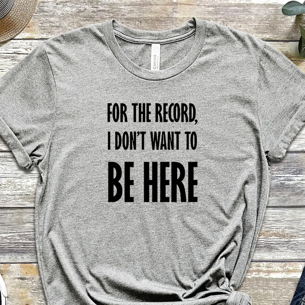 For The Record I Don'T Want To Be Here Kidnapped T Shirt Unwanted Quote Friend