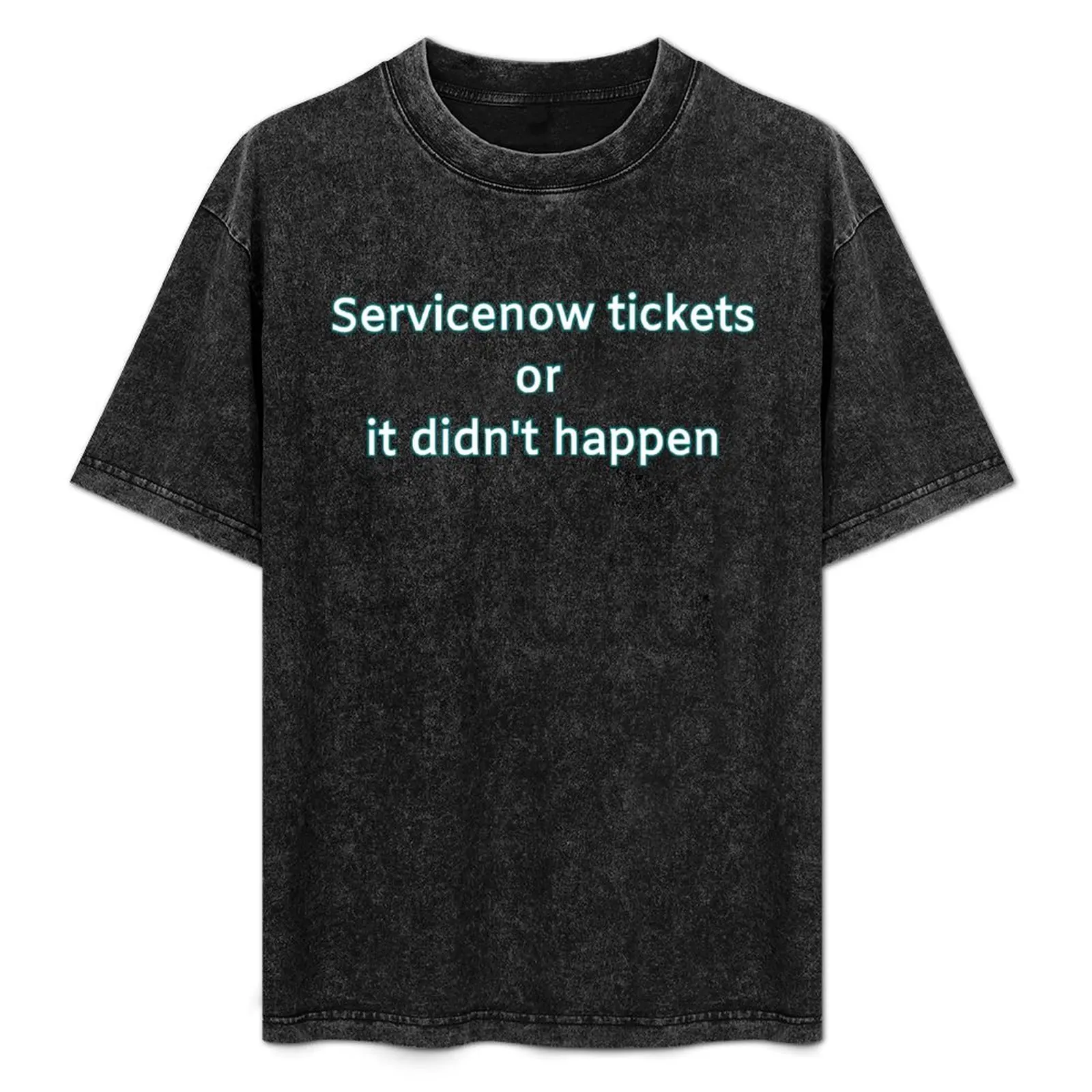 

Servicenow tickets or it didn't happen T-Shirt Minimal Art Print T-Shirt