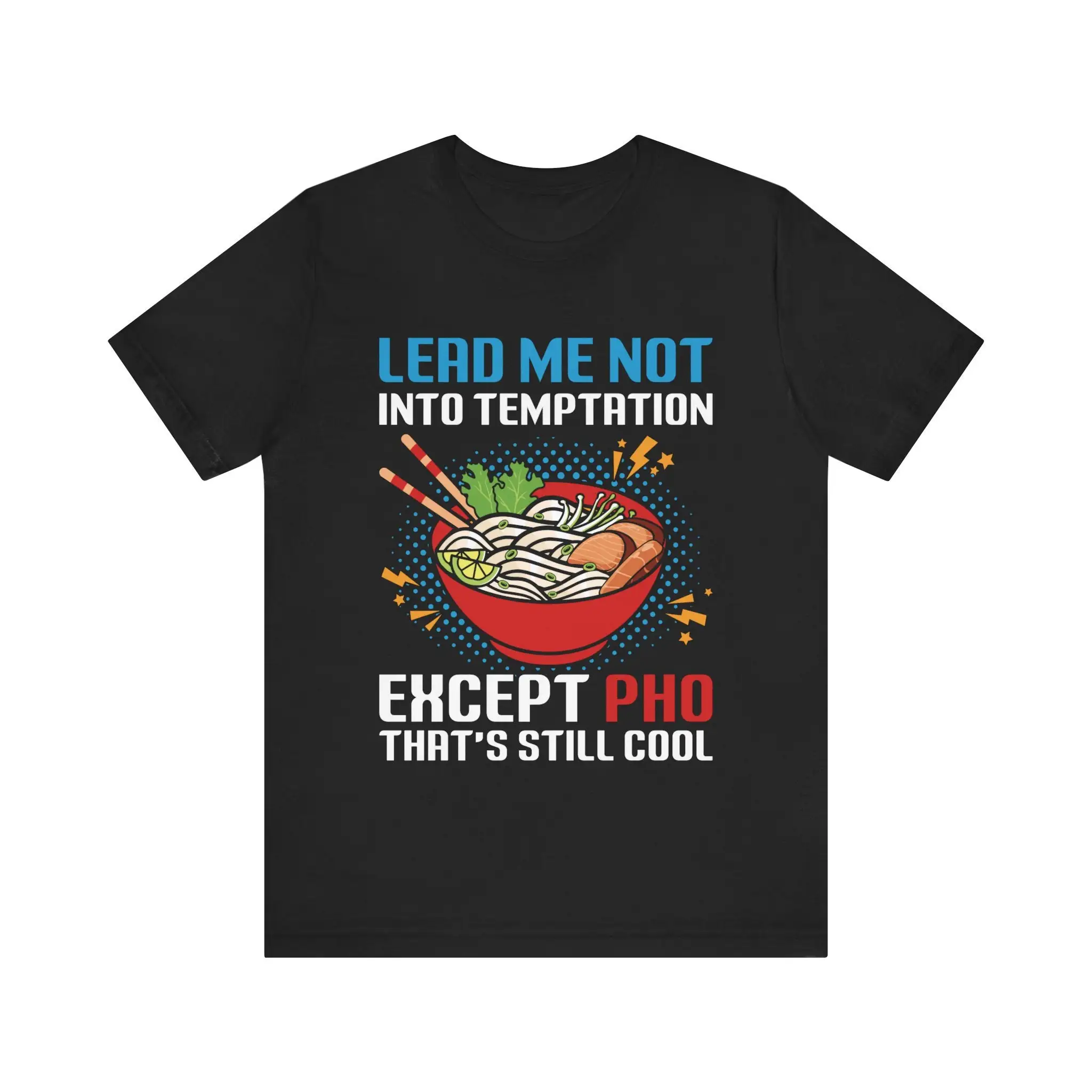 Lead Me Not Into Temptation Except Pho T Shirt Illustration Unique Foodie Casual Vietnamese Cuisine Apparel