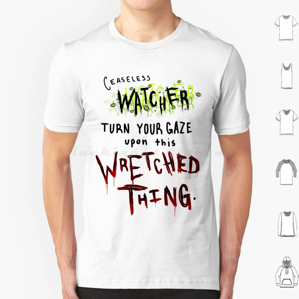 Ceaseless Watcher T Shirt Men Women Kids 6xl Ceaseless Watcher Turn Your Gaze Upon This Wretched Thing Ceaseless Watcher Jon