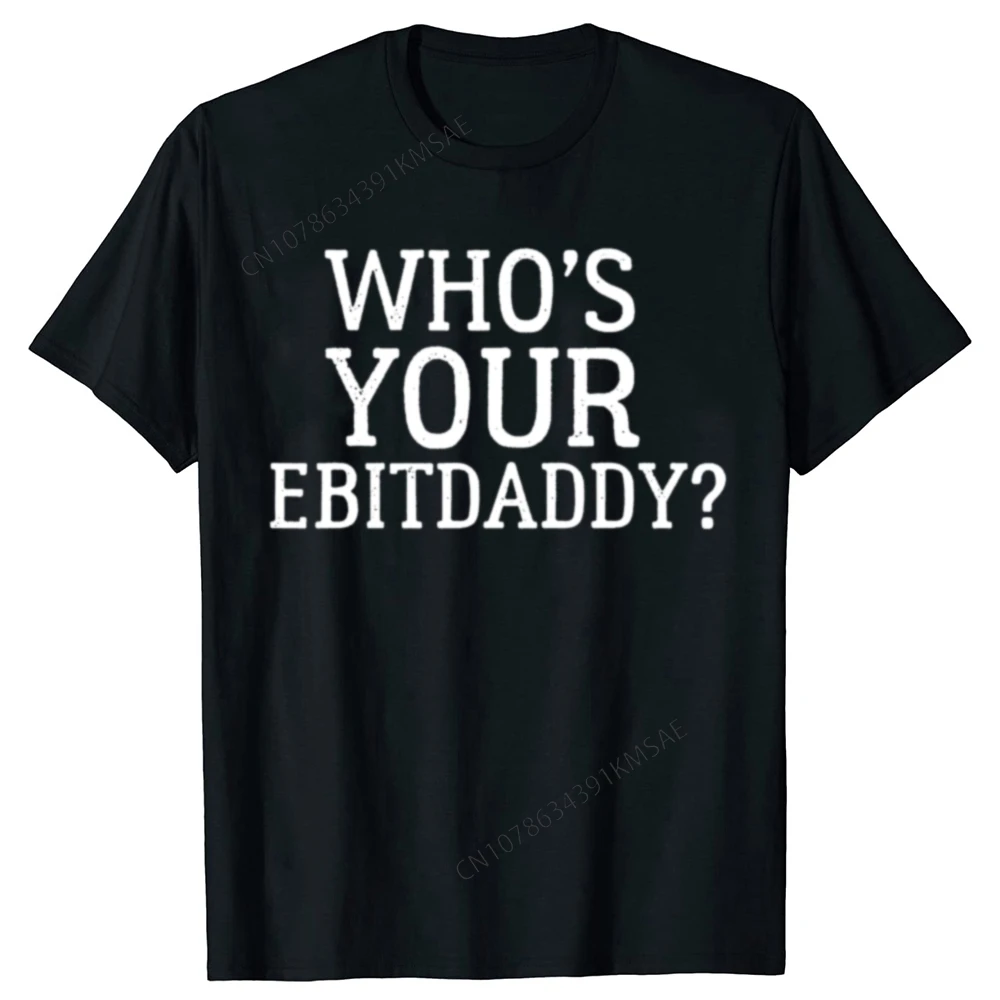 Who's Your EBITDA Daddy T Shirt Funny Accounting CPA Accountants Bookkeepers Financial Statement Humor T-shirt Mens Clothing