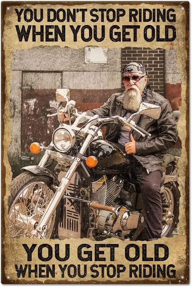 GLOBLELAND ;You Don;t Stop Riding When You Get Old; Vintage Metal Motorcycle Tin Sign Plaque Poster 8×12inch Retro Metal Wall De