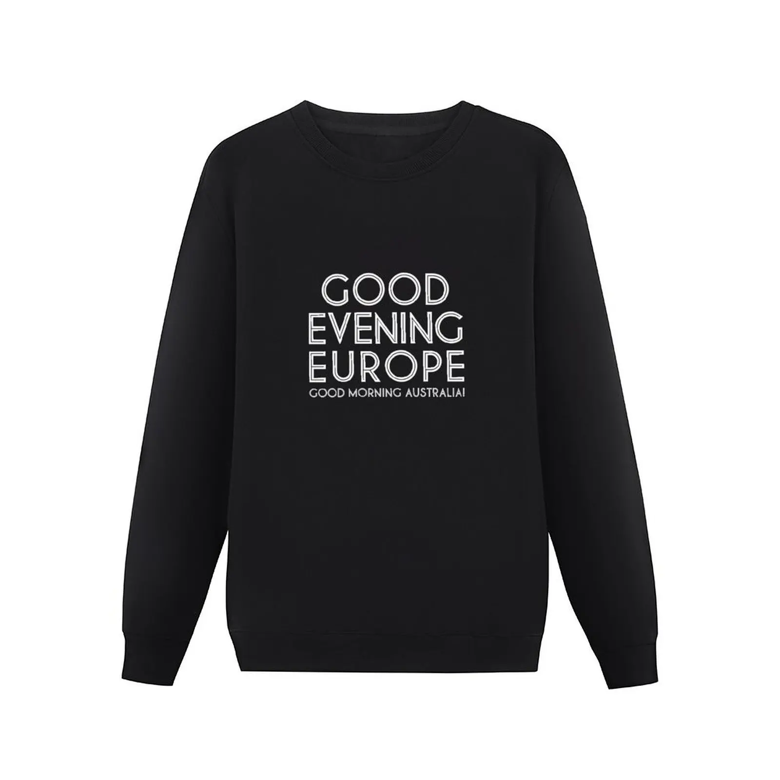 Good Evening Europe, Morning Australia Pullover Hoodie anime clothes korean clothes winter clothes aesthetic sweatshirts