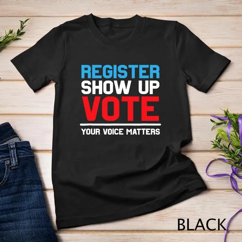 

Футболка унисекс The Register Show Up Vote Your Voice Matters Election 2024
