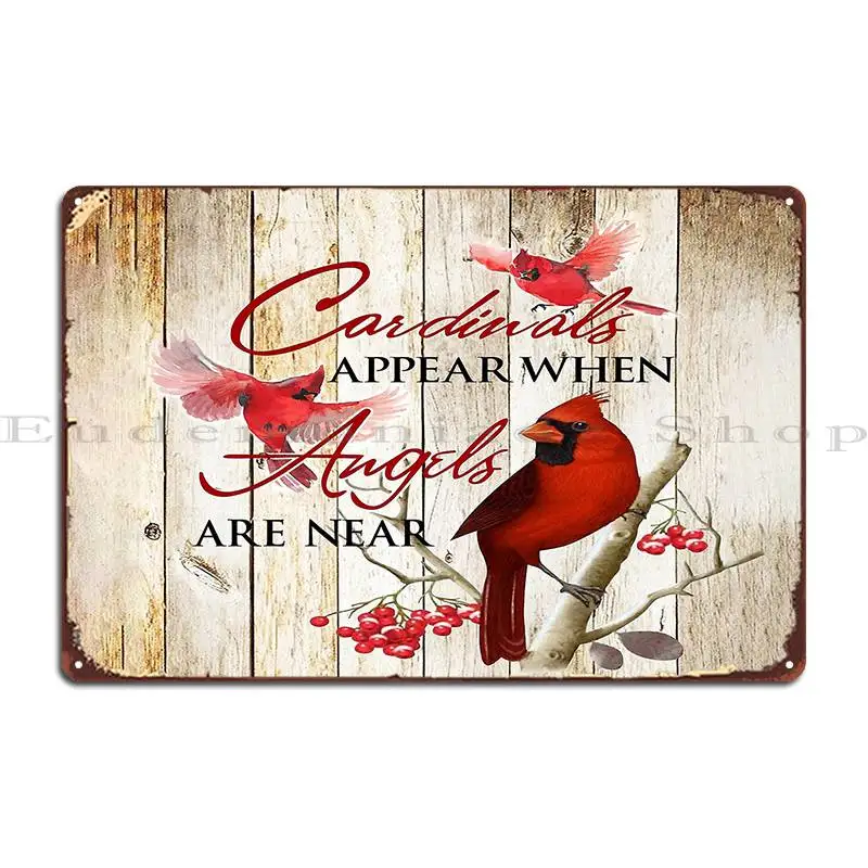 

Cardinals Appear When Angels Are Near Metal Signs Club Wall Mural Wall Cave Vintage Design Tin Sign Poster