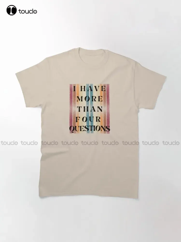 I Have More Than Four Questions Classic T-Shirt I Love My Boyfriend Shirt Funny Art Streetwear Cartoon Tee Custom Gift Xs-5Xl