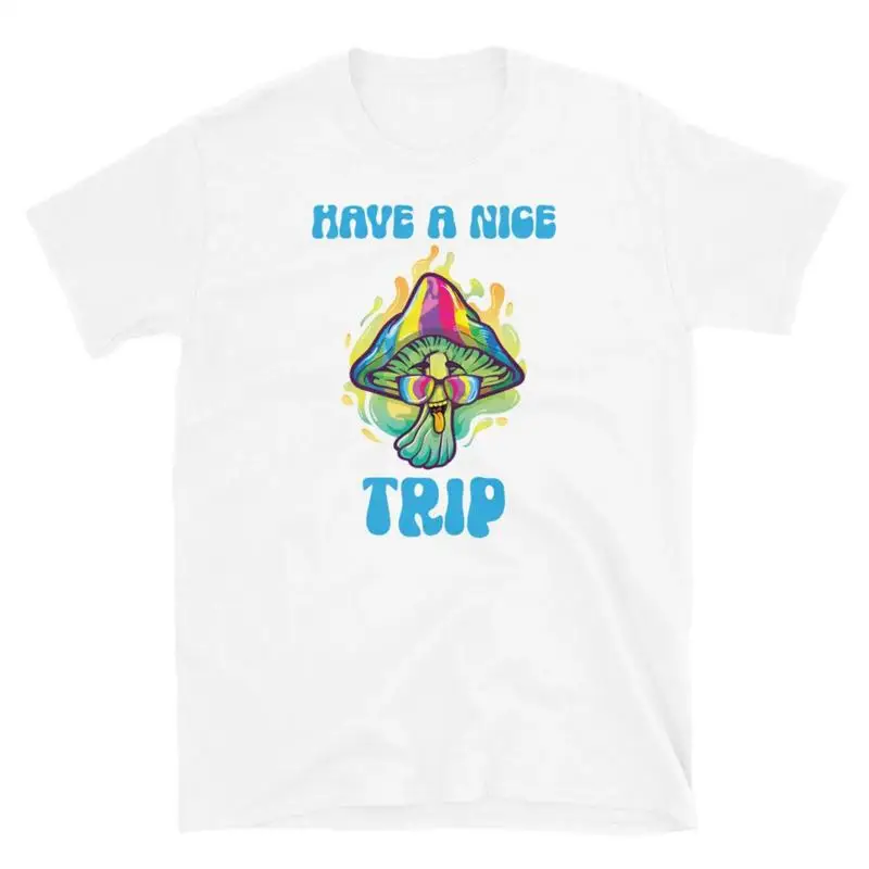 Have a Nice Trip Magic Mushrooms Psychedelic Short Sleeve Unisex T Shirt