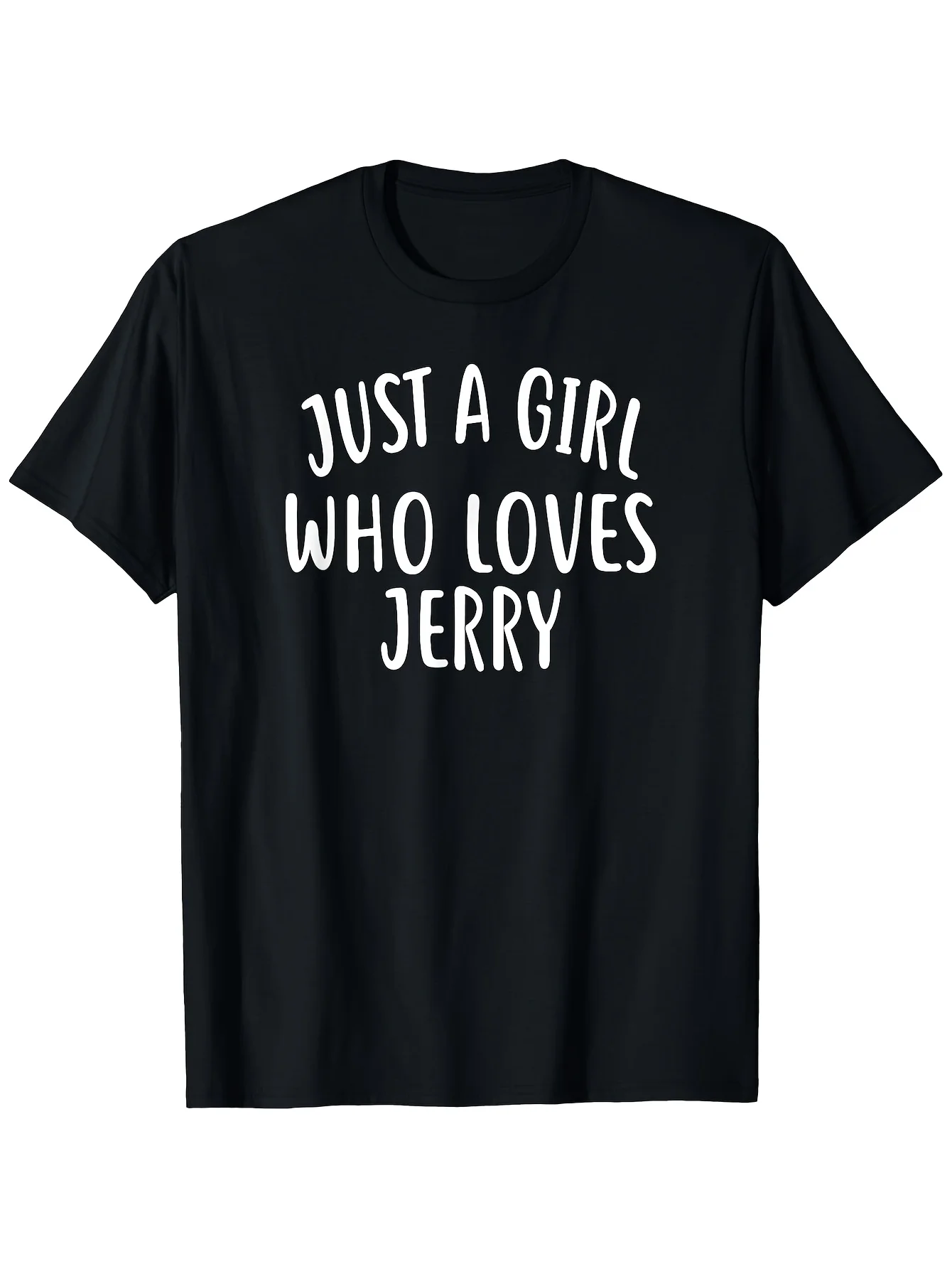 Just A Girl Who Loves Jerry Soft T-Shirt BlackCrew NeckShort SleeveCasual FitMachine WashableSizes S to XXXLBo