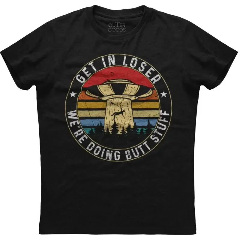 Get In Loser We're Doing Butt Stuff Herren-T-Shirt aus neuer Baumwolle in Schwarz