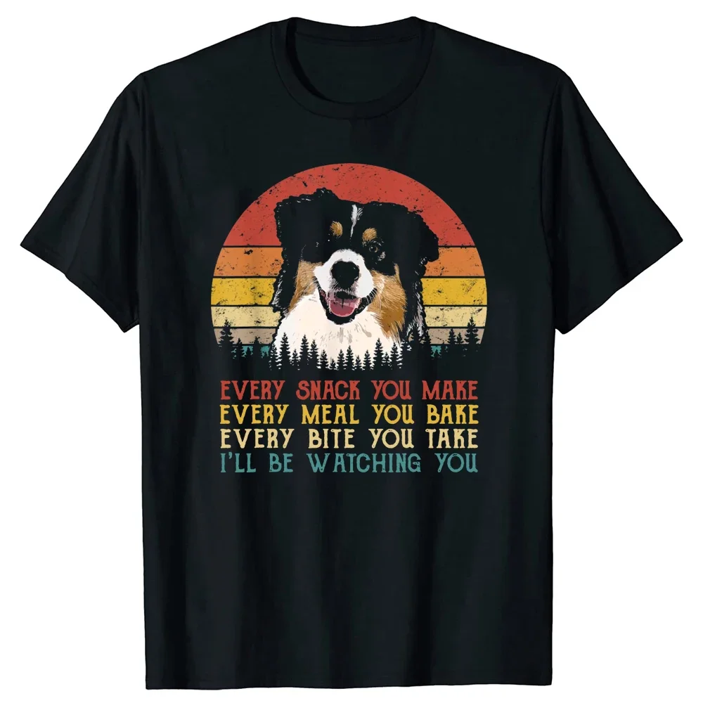 Every Snack You Make Australian Shepherds Funny Dog Lover T Shirts Graph Streetwear Short Sve Birthday Gifts T-shirt Men