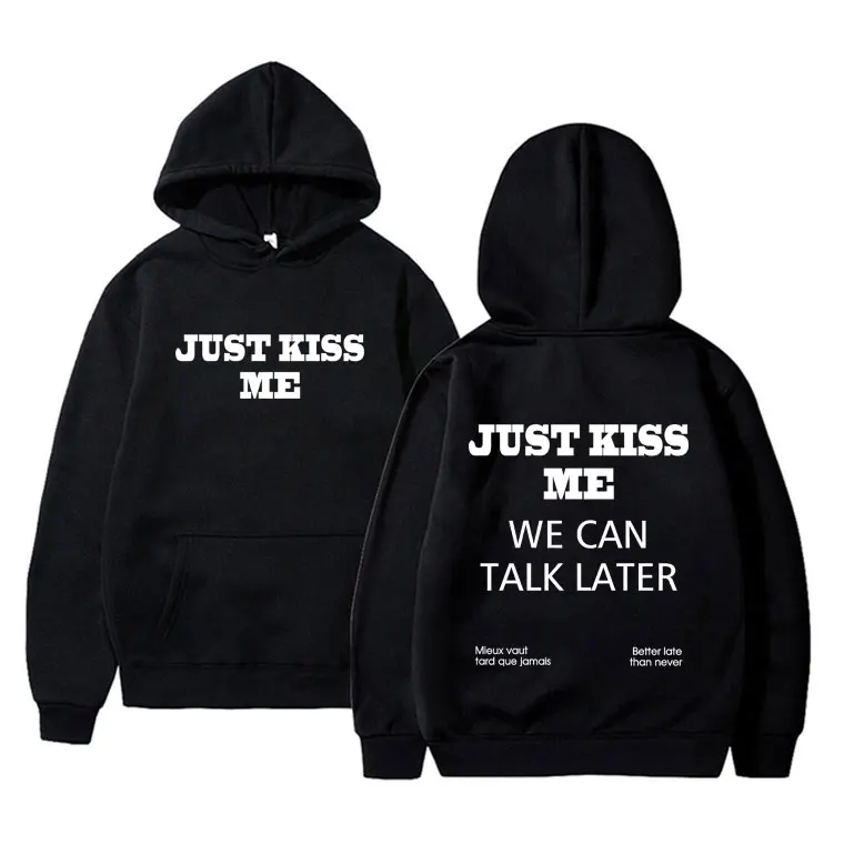 

Just Kiss Me We Can Talk Later English Funny Hoodie Men Women Fashion Oversized Hooded Sweatshirt Male Casual Vintage Hoodies