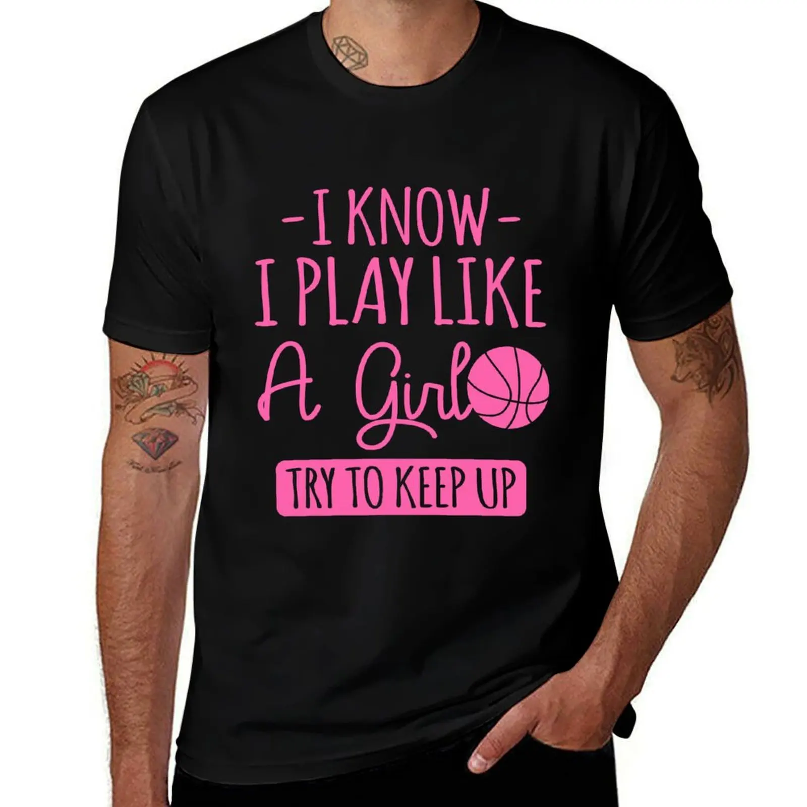 I Know I Play Like A Girl, Try To Keep Up - Basketball Player T-Shirt Big and Tall Short Sleeve Tee T-Shirt