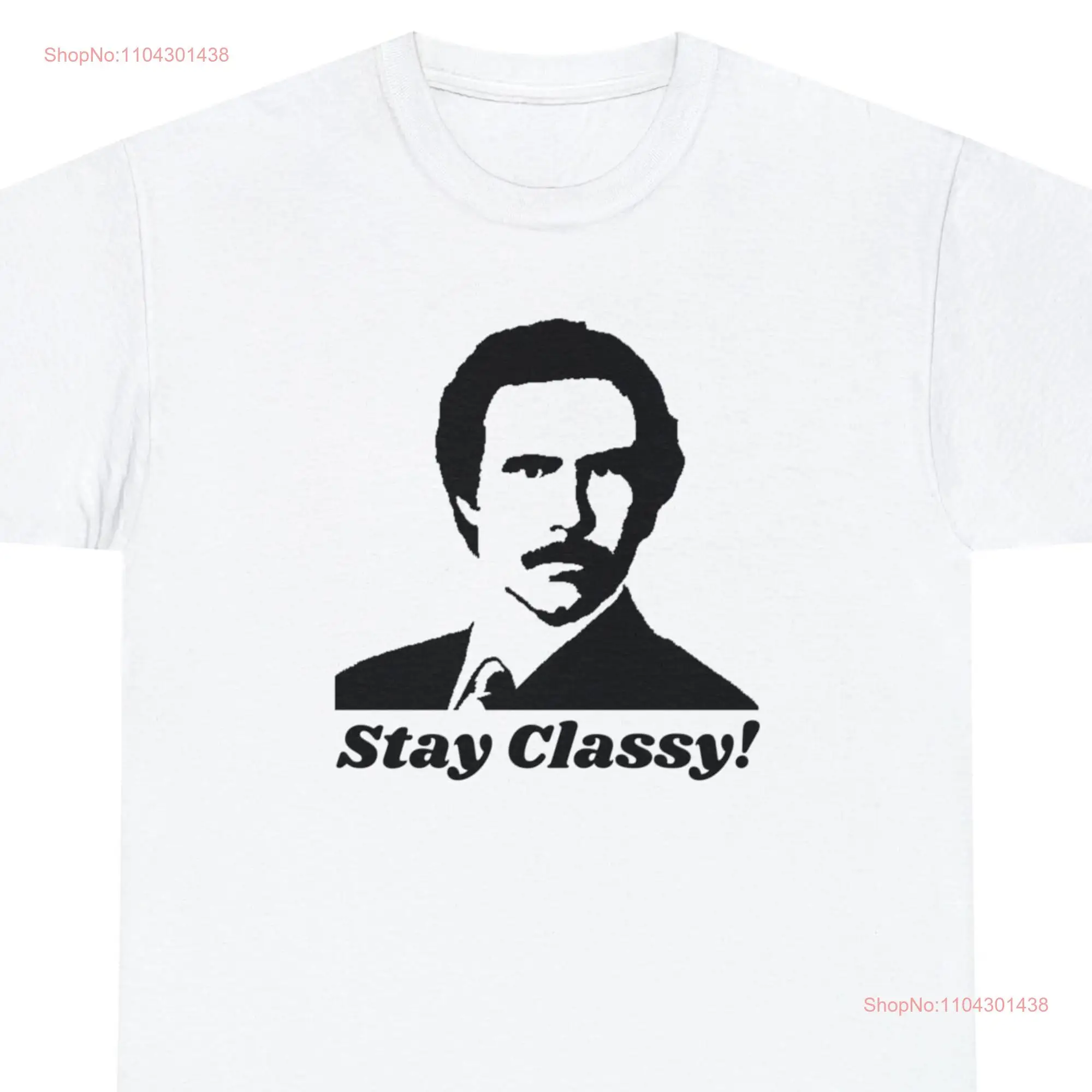 Ron Burgundy Stay Classy T Shirt long or short sleeves