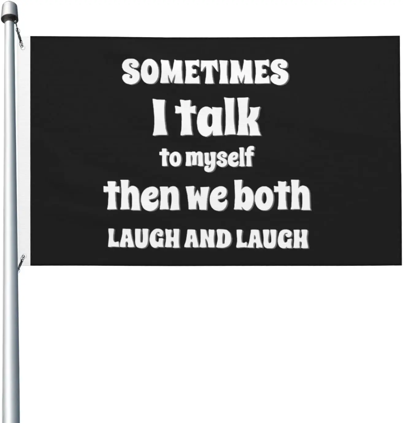 Flagicts 100% Polyester Sometimes I Talk To Myself Then We Both Laugh And Laugh Flags