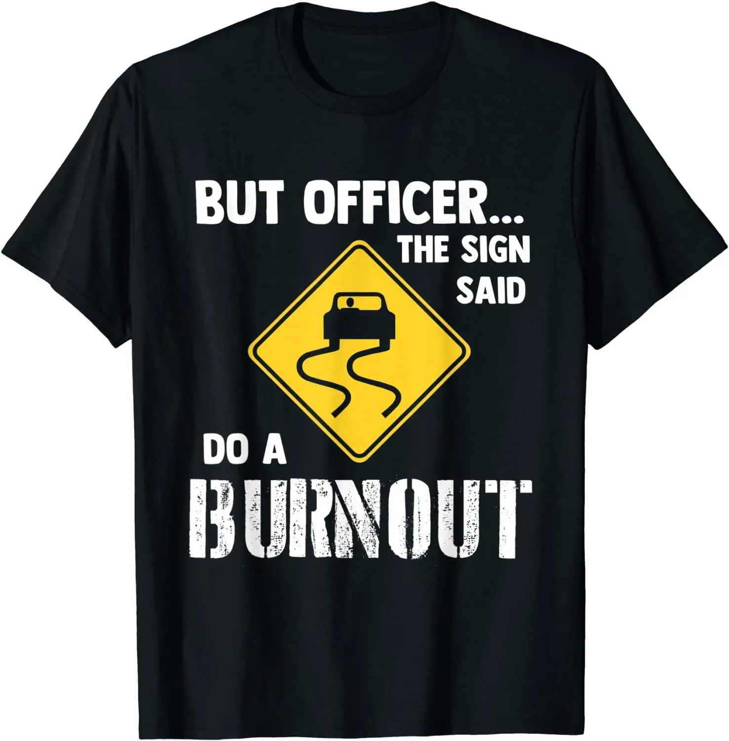 But Officer The Sign Said Do A Burnout Funny Car Lover Vintage Unisex T-Shirt