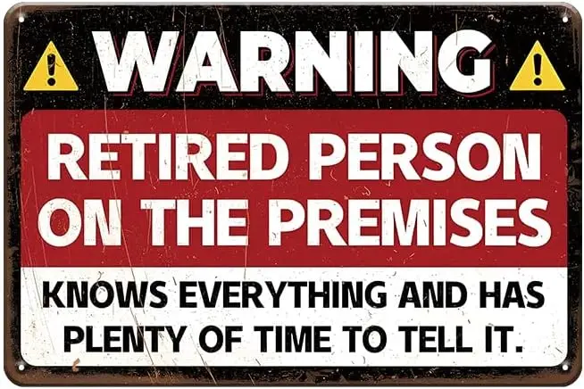 Funny Warning Sign Retired Person on Premise,Retirement Gift Tin Metal for Home Yard Patio Man Cave Decor,