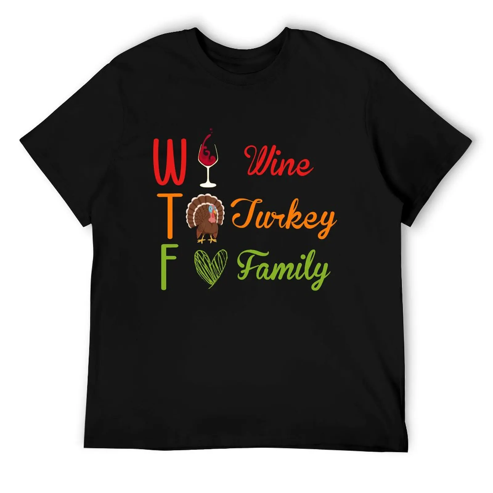 

WTF Wine Turkey Family, Funny Thanksgiving Gift, Funny Turkey Day T-Shirt man t shirt cotton T-Shirt