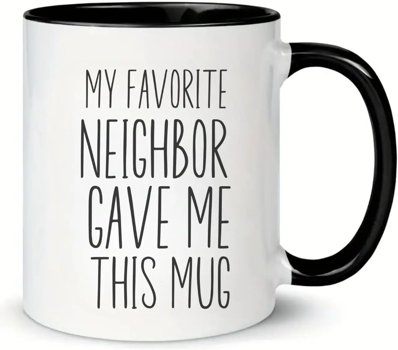 MissDaisy-My Favorite Neighbor Gave Me This Mug Housewarming Moving Out Farewell Goodbye Friendship Novelty Drinkware Ceramic Co