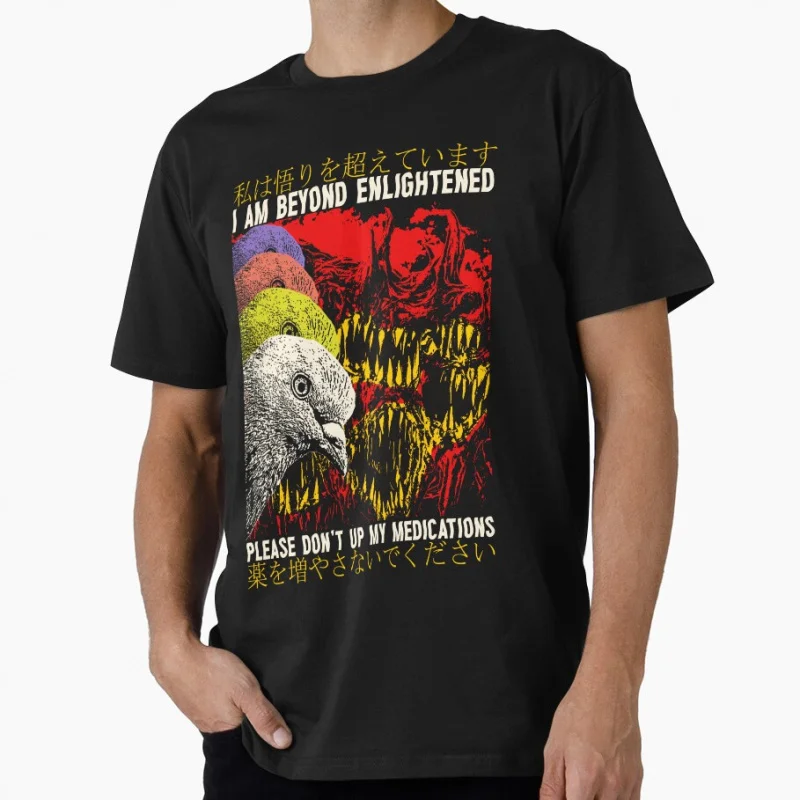 

Beyond Enlightened Pigeon please dont up my medications Eldritch horror gift T shirt for men Large size Tops 100% cotton tee