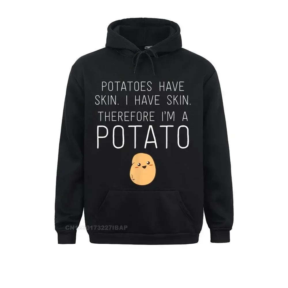 

Potatoes Have Skin I Have Skin Therefore I'm A Potato Shirt Coupons Printing Sweatshirts Women Hoodies Print Hoods Labor Day