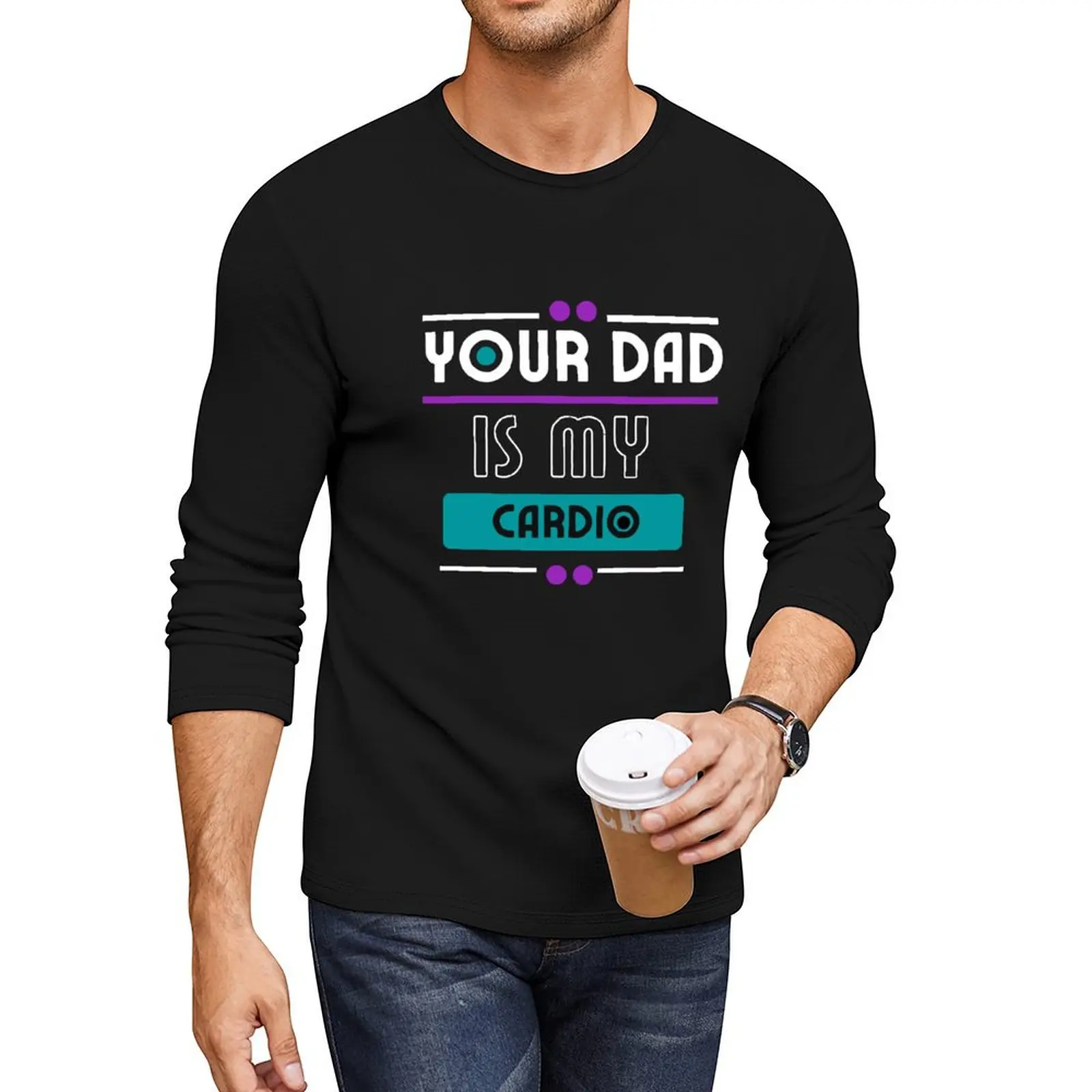 

Your Dad Is My Cardio Long T-Shirt hippie clothes boys animal print shirt korean fashion plain black t shirts men