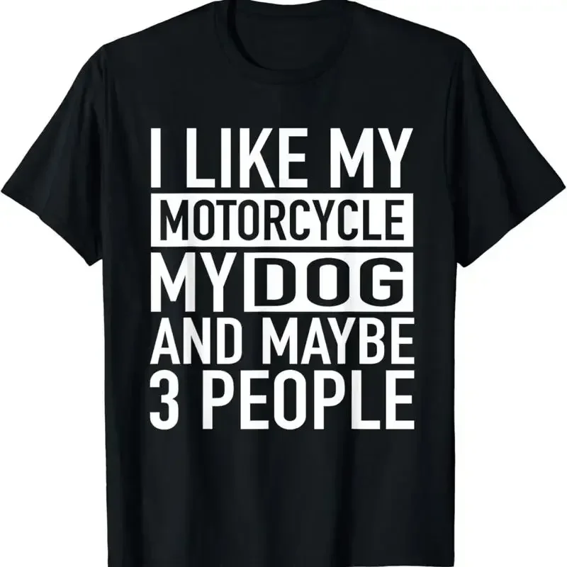 Funny Biker T Shirt I Like My Motorcycle Dog Maybe 3 People