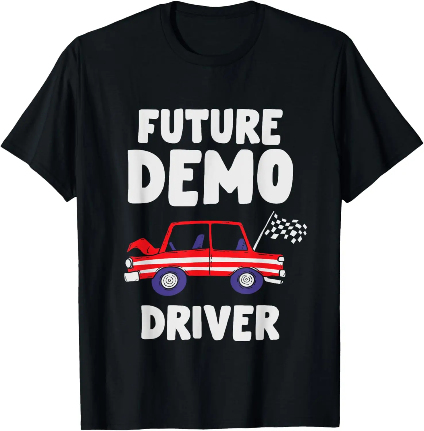 

Demolition Derby Crashing Cars Demo Driver Racing Flag T-Shirt