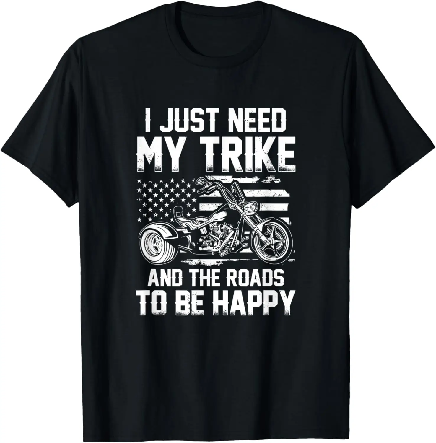 

The latest t-shirt - I Just Need My Trike And The Roads - Trike Motorcycle Triker T-Shirt