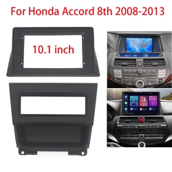 10.1 inch Car Radio Install Dash Panel Fascia For Honda Accord 8th 2008-2013 Auto Stereo Mounting Bezel Faceplate Frame Kit
