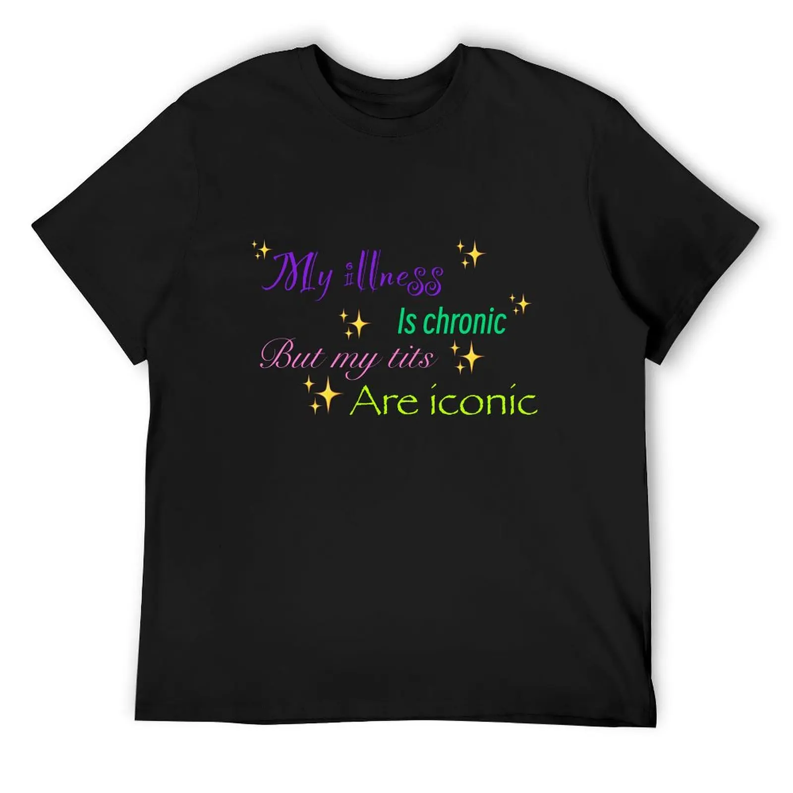 

My illness is chronic but my tits are iconic T-Shirt summer tops summer top funny gifts designer t shirt men