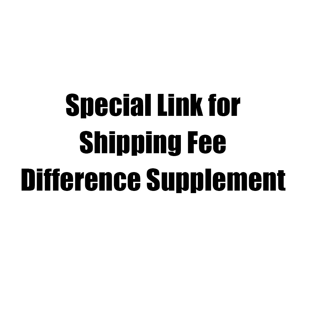 

Exclusive Link for Shipping Fee Difference Supplement (Do Not Purchase by Mistake)
