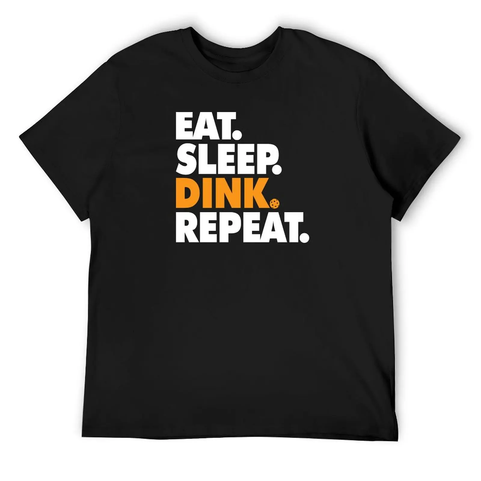 

Eat Sleep Dink Repeat - Pickleball, Dink, Eat, Sleep, Repeat T-Shirt blacks mens graphic t-shirts funny