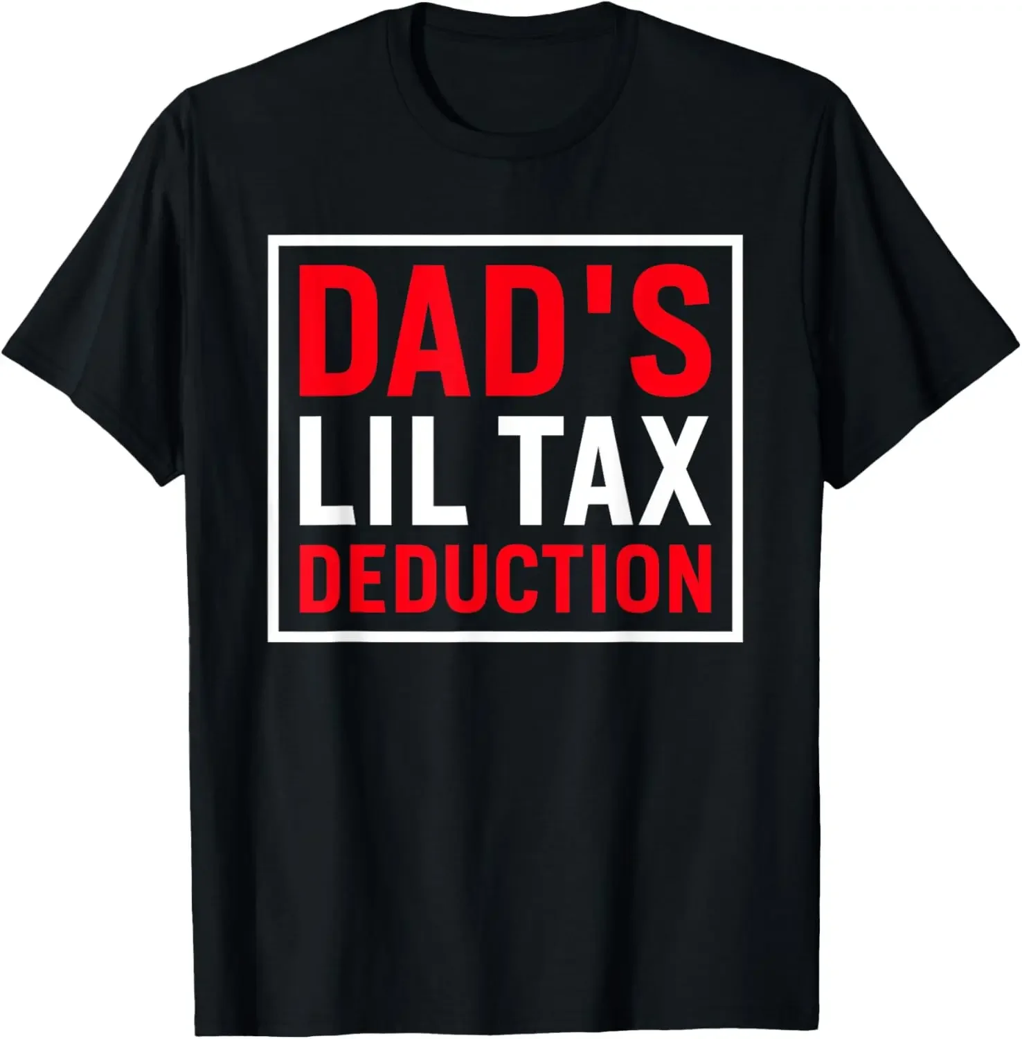 

Funny Dad's Little Tax Deduction T-Shirt