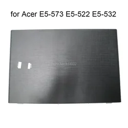 Laptop LCD Back Cover Top Case For Acer Aspire E15 E5-573 E5-522 E5-532 573G 522G 532G 532T A Part 60.MVRN7.001 Notebook Parts