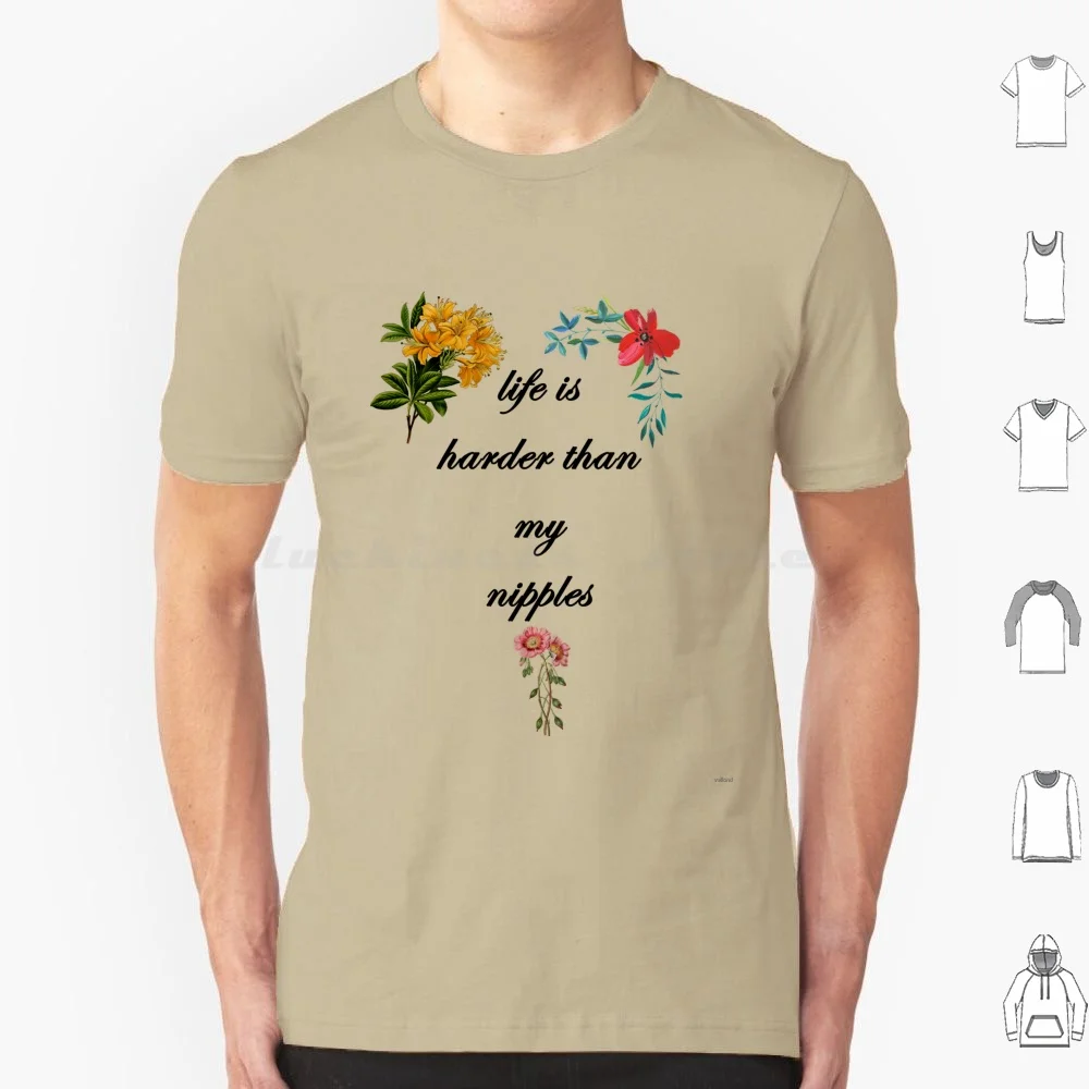 Life Is Harder Than My Nipples T Shirt Cotton Men Women DIY Print Life Harder Than My Nipples Feminine Fem Femmenist Woman