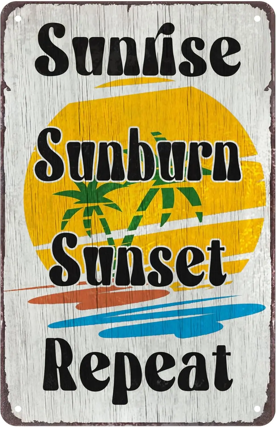 Tin Signs For Beach House Patio DéCor - Metal Sign For Pool, Lake Or Ocean Beach - Sunrise Sunburn Sunset Repeat Directly W sign