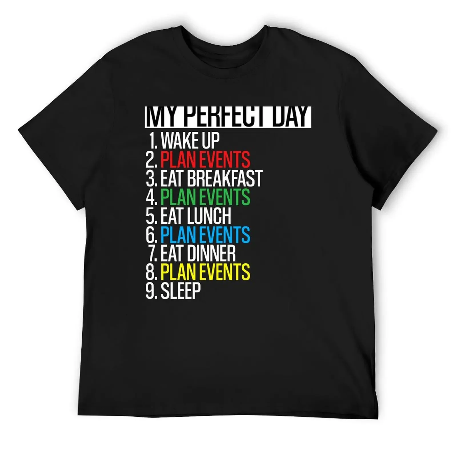 

My Perfect Day is Plan Events T-Shirt custom shirt T-shirts man anime anime shirt sweat shirts, men