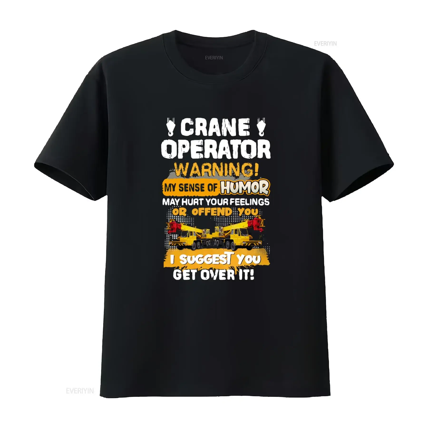 Crane Operator Warning My Sense Of Humor T Shirt May Hurt Your Feelings Or Offend You I Suggest Get Over It vintage Washed