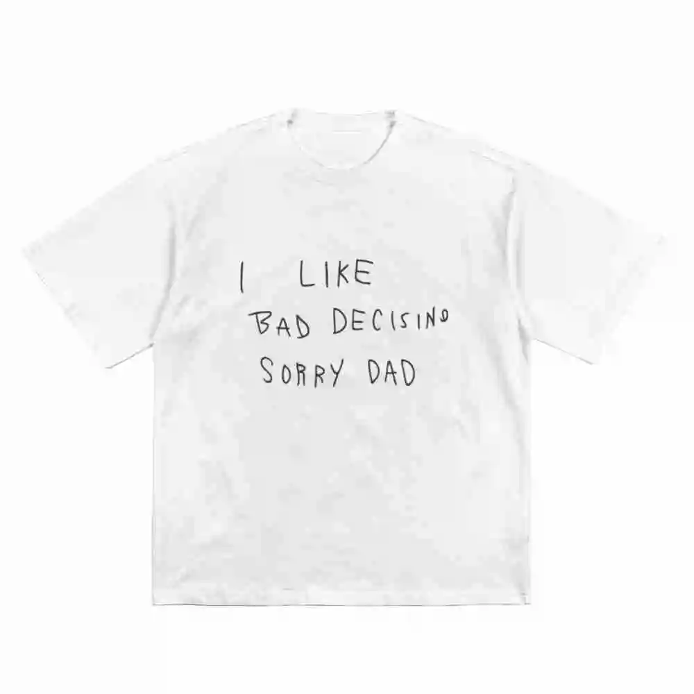 I Like Bad Decisions Sorry Dad Short Sleeve Tee 100% Cotton T-Shirt