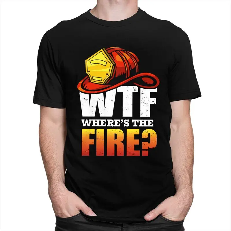 Custom WTF Wheres The Fire Funny Firefighter T Shirt for Men Pure Cotton Tshirt Tees Short Sleeve T-shirt Slim Fit Clothing