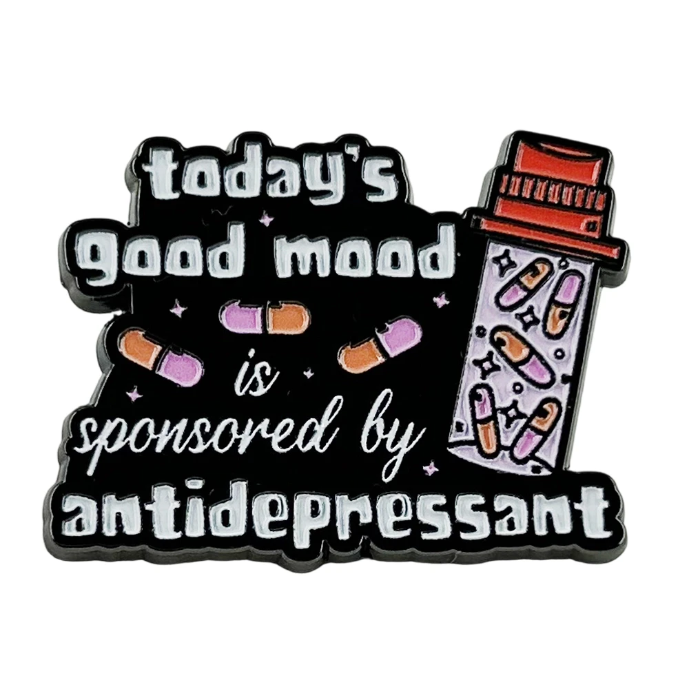 Today's Good Mood Is Sponsored By Antidepressants Enamel Pin Medication Humor Badge Funny Pill Bottle Jewelry
