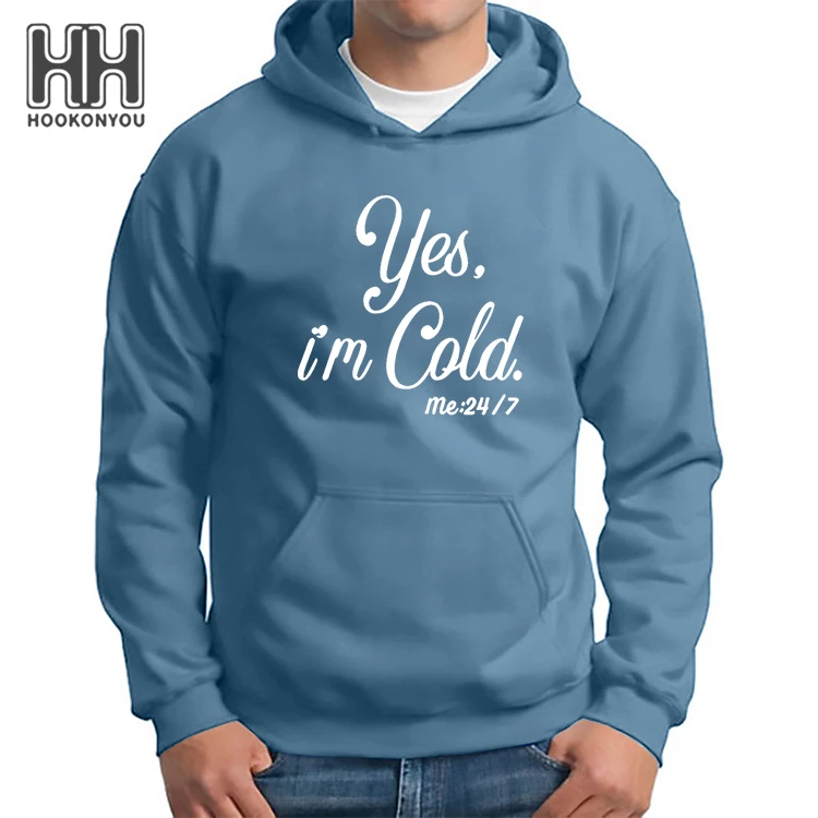 Yes Im Cold Hoodie Men 24 Hours A Day 7 Days A Week Keep Warm Essentials Hoodies Female Autumn and Winter Outerwear Pullover